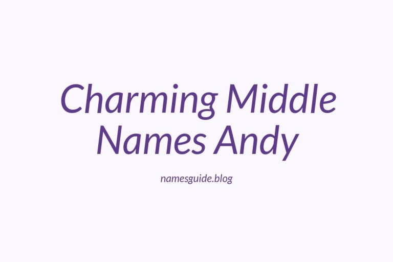 42+ Charming Middle Names for Andy That You’ll Love