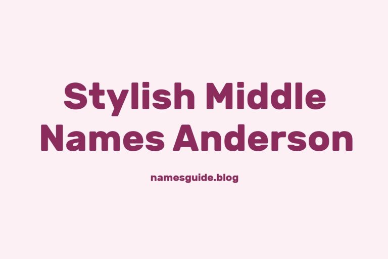 38+ Stylish Middle Names for Anderson That You’ll Love