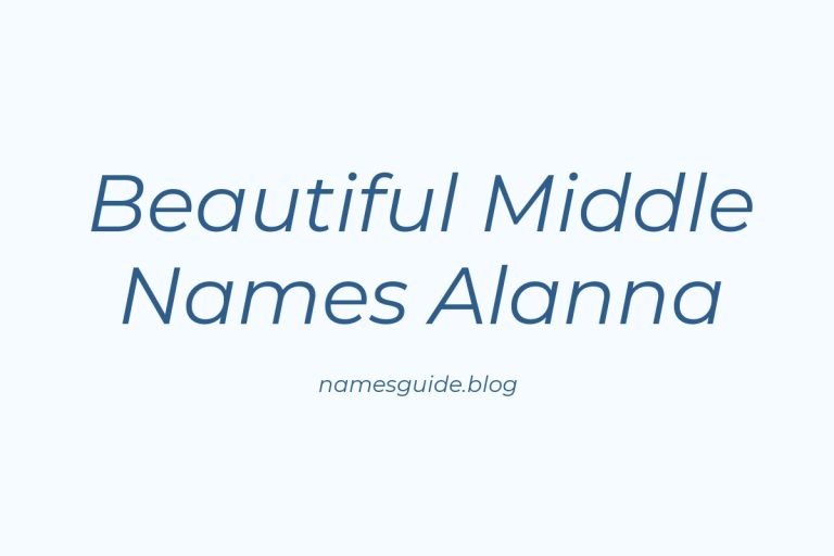 45+ Beautiful Middle Names to Pair Perfectly with Alanna