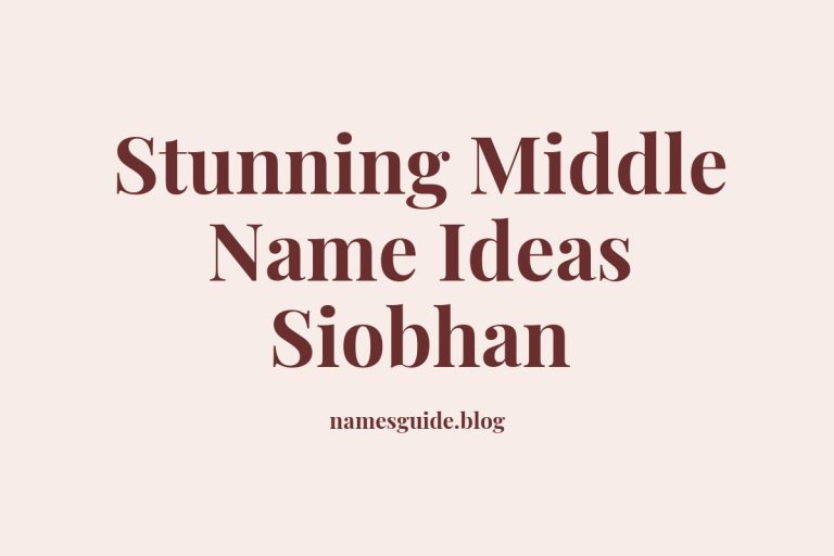 45+ Stunning Middle Name Ideas for Siobhan You’ll Love