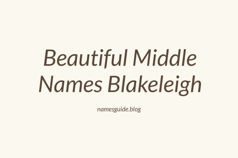 42+ Beautiful Middle Names to Pair Perfectly with Blakeleigh