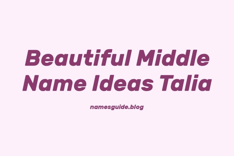 45+ Beautiful Middle Name Ideas for Talia to Inspire You