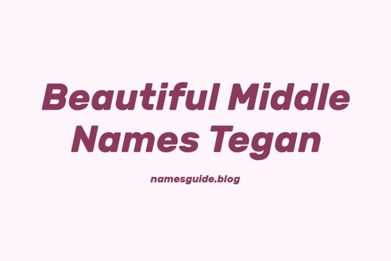 47+ Beautiful Middle Names to Pair Perfectly with Tegan