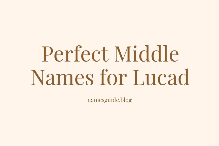 37+ Perfect Middle Names for Lucad to Inspire Your Baby Name Choice
