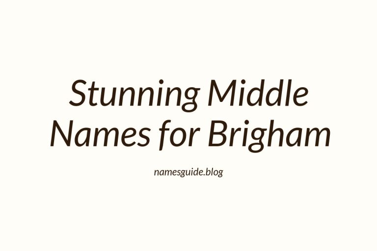 45+ Stunning Middle Names for Brigham That You’ll Love