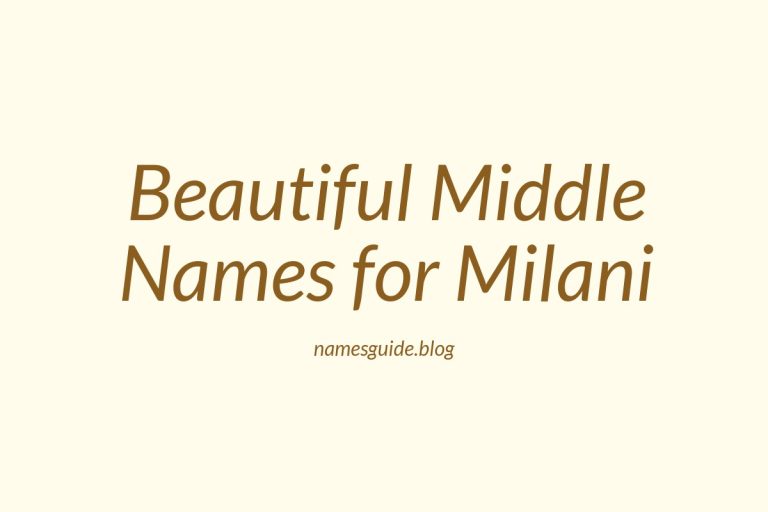 38+ Beautiful Middle Names for Milani That You’ll Love