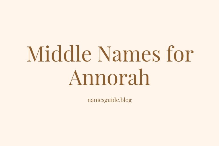 37+ Beautiful Middle Names for Annorah You’ll Love