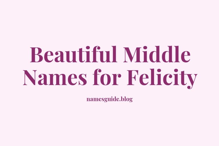 38+ Beautiful Middle Names to Pair Perfectly with Felicity