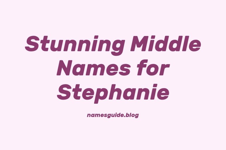 37+ Stunning Middle Names for Stephanie You’ll Love