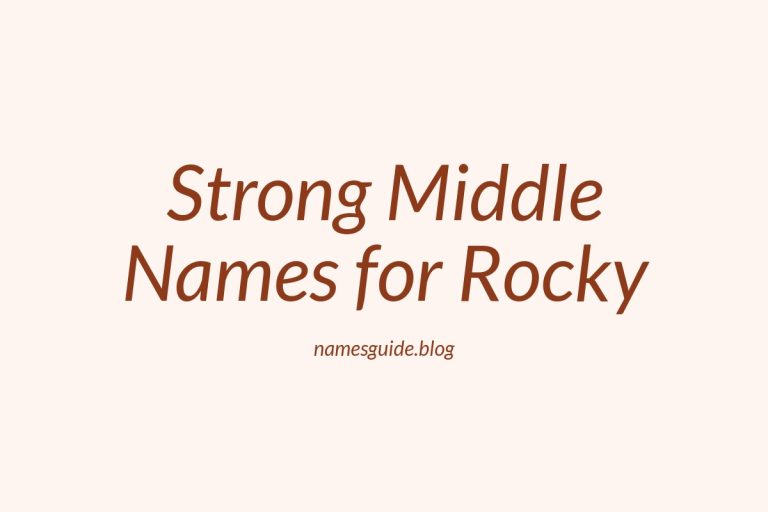 38+ Strong and Stylish Middle Names for Rocky You’ll Love