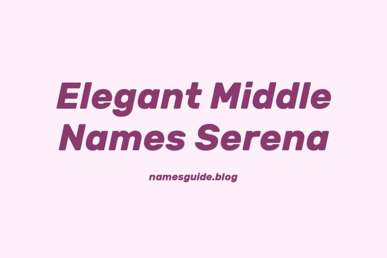 38+ Elegant Middle Names to Pair Perfectly with Serena