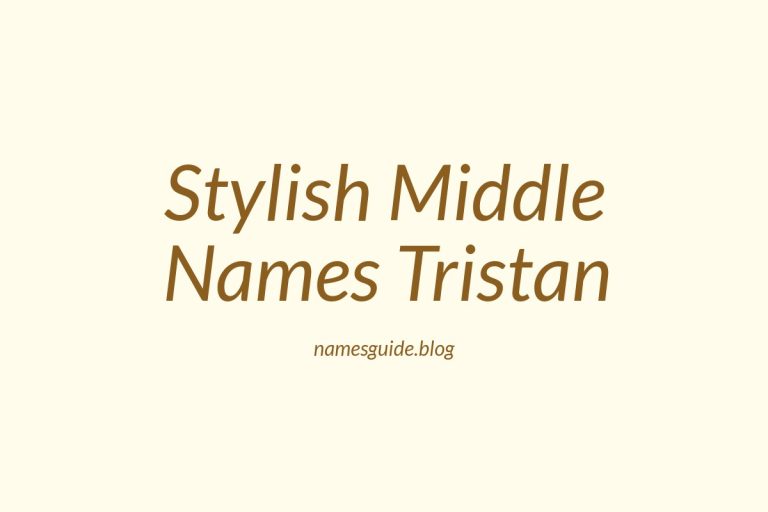 37+ Stylish Middle Names for Tristan to Inspire Your Baby Name Choice