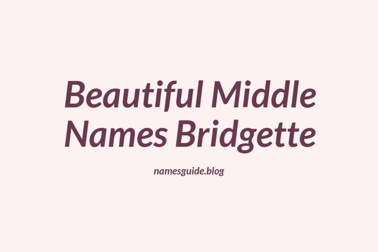 38+ Beautiful Middle Names for Bridgette to Inspire You