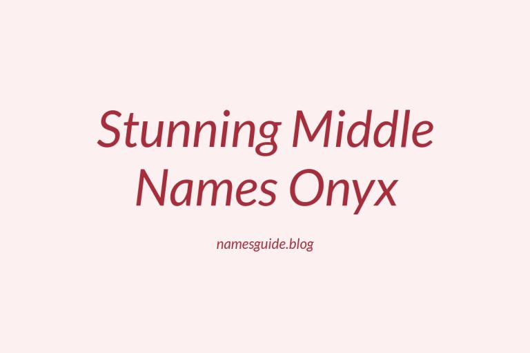 37+ Stunning Middle Names That Pair Perfectly with Onyx