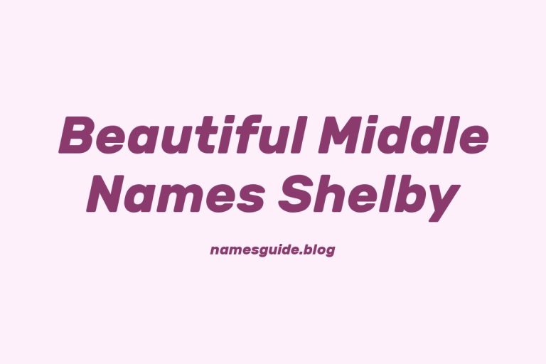 38+ Beautiful Middle Names for Shelby You’ll Love