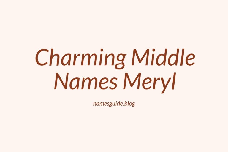 38+ Charming Middle Names to Pair Perfectly with Meryl