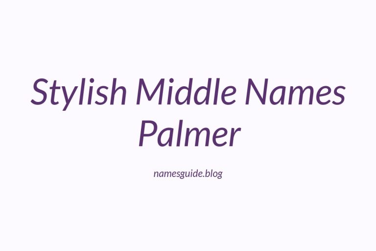38+ Stylish and Unique Middle Names for Palmer to Inspire You