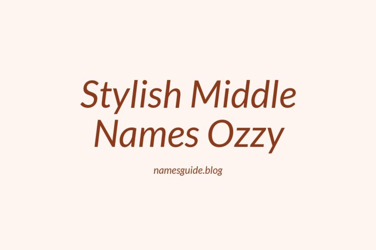 38+ Unique and Stylish Middle Names for Ozzy You’ll Love