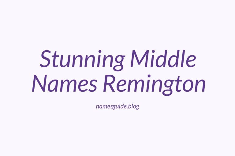 42+ Stunning Middle Names for Remington You’ll Love