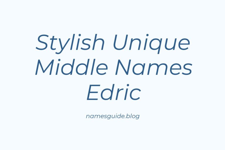 42+ Stylish and Unique Middle Names for Edric to Inspire You