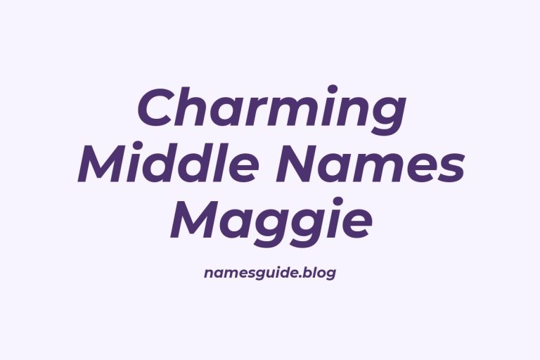 47+ Charming Middle Names to Pair Perfectly with Maggie