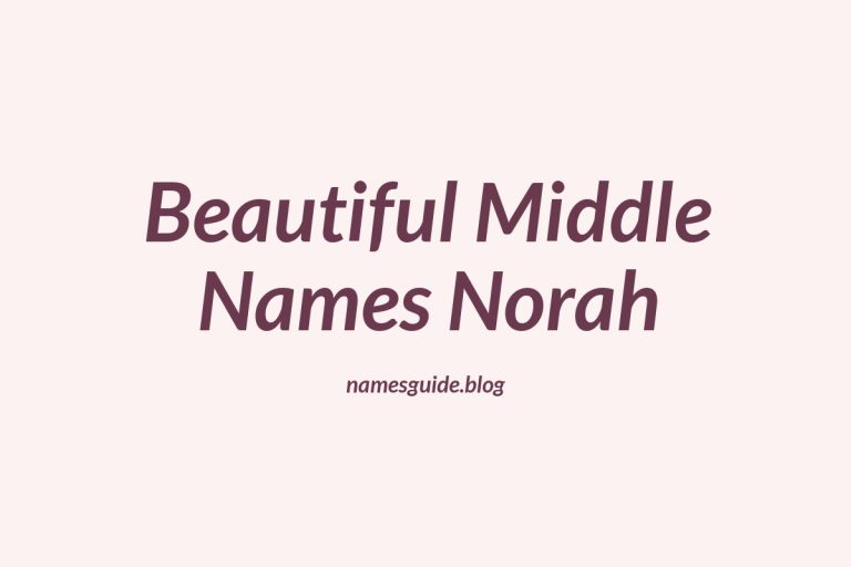 38+ Beautiful Middle Names That Pair Perfectly with Norah
