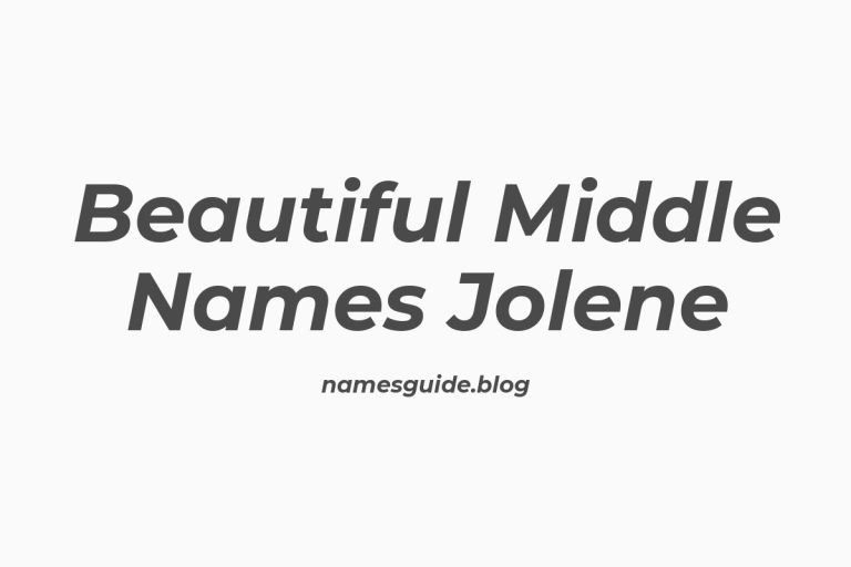 45+ Beautiful Middle Names That Pair Perfectly with Jolene