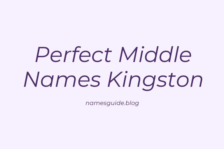 45+ Perfect Middle Names for Kingston to Inspire Your Baby Name Choice