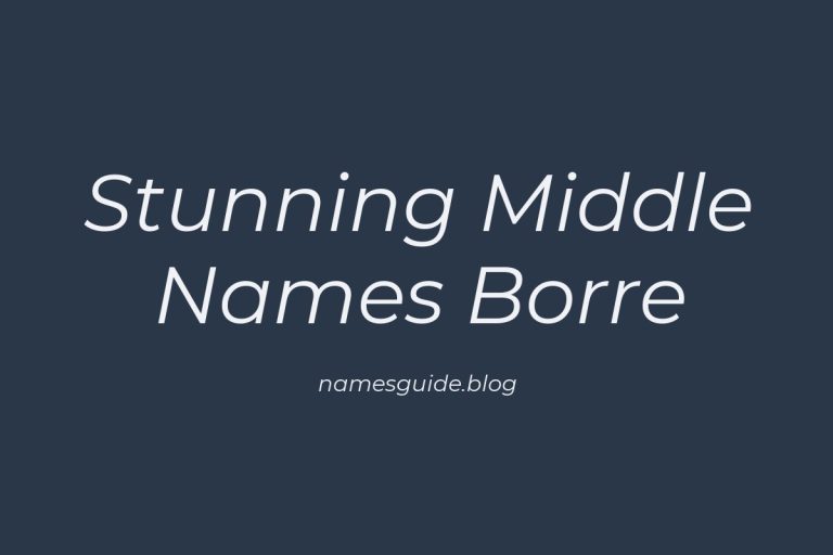 38+ Stunning Middle Names to Pair Perfectly with Borre