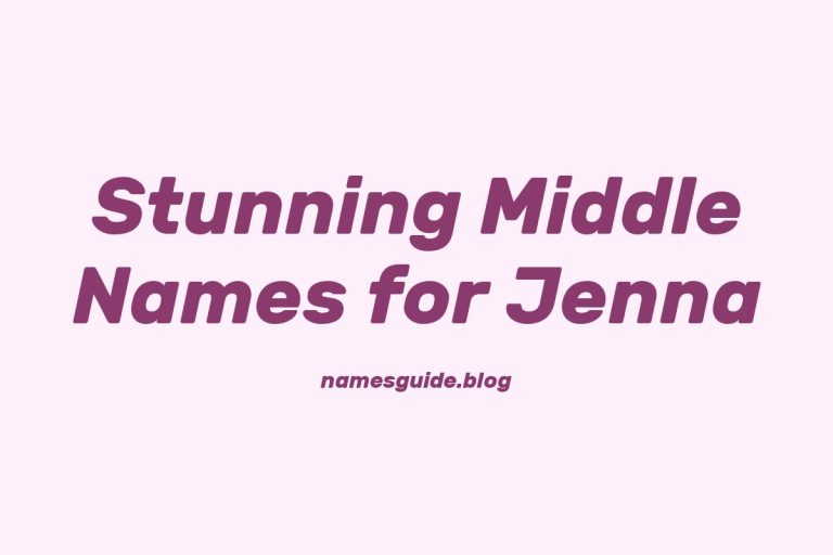 45+ Stunning Middle Names to Pair Perfectly with Jenna