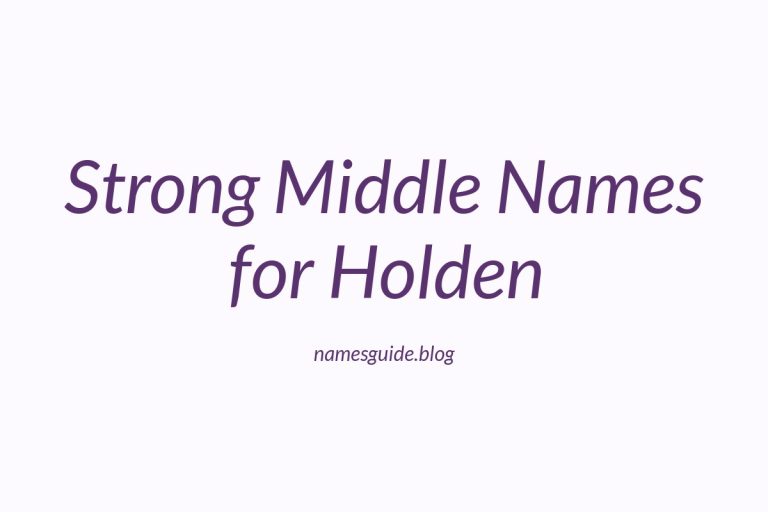 38+ Strong and Stylish Middle Names for Holden You’ll Love