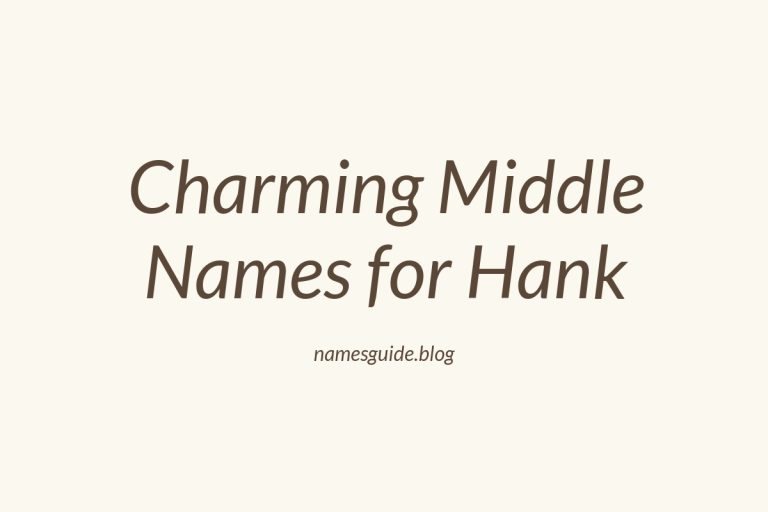 45+ Charming Middle Names for Hank You’ll Love