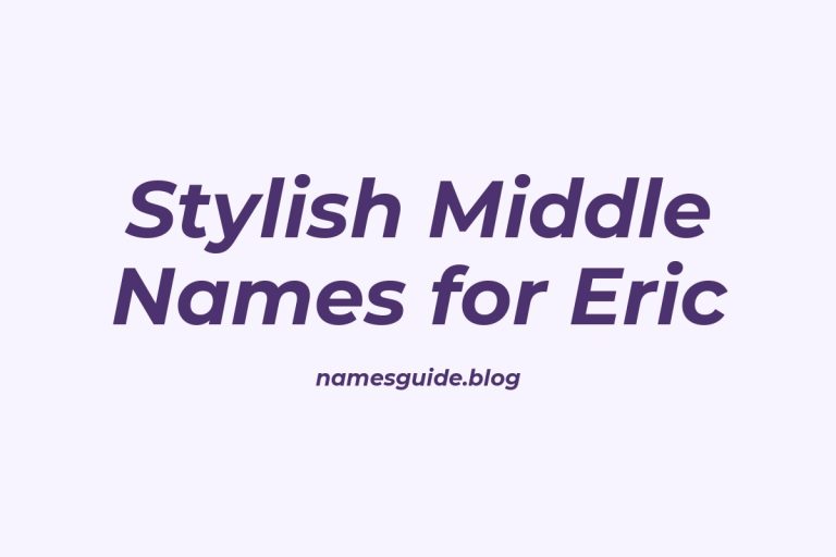 38+ Stylish and Timeless Middle Names for Eric