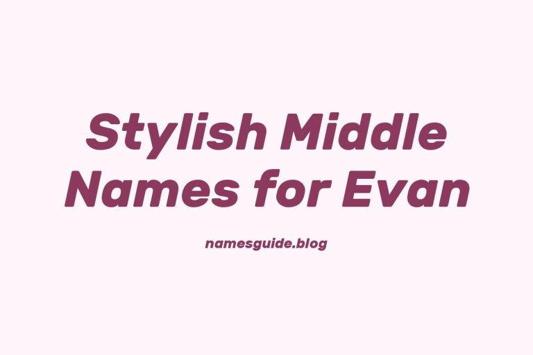 42+ Stylish and Meaningful Middle Names for Evan to Inspire You
