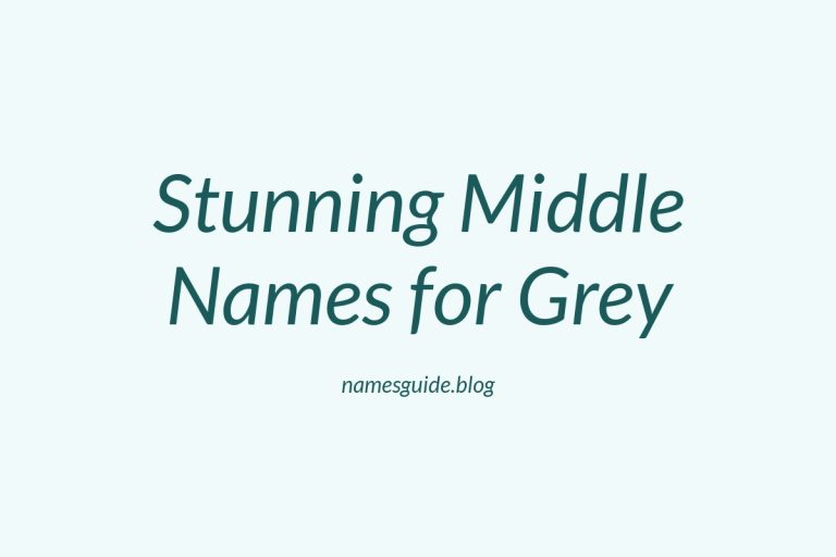 45+ Stunning Middle Names That Perfectly Complement Grey