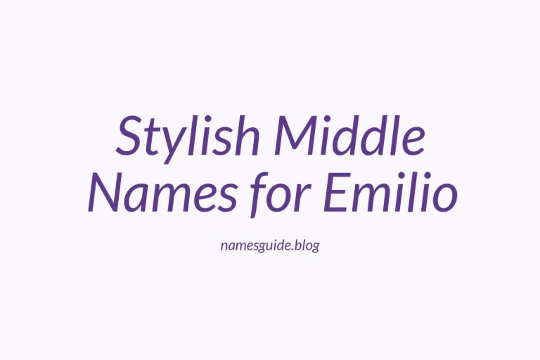 45+ Stylish and Meaningful Middle Names for Emilio