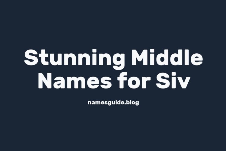38+ Stunning Middle Names for Siv You’ll Love