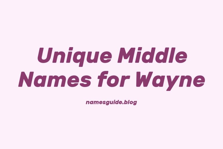 42+ Stylish and Unique Middle Names for Wayne to Inspire You