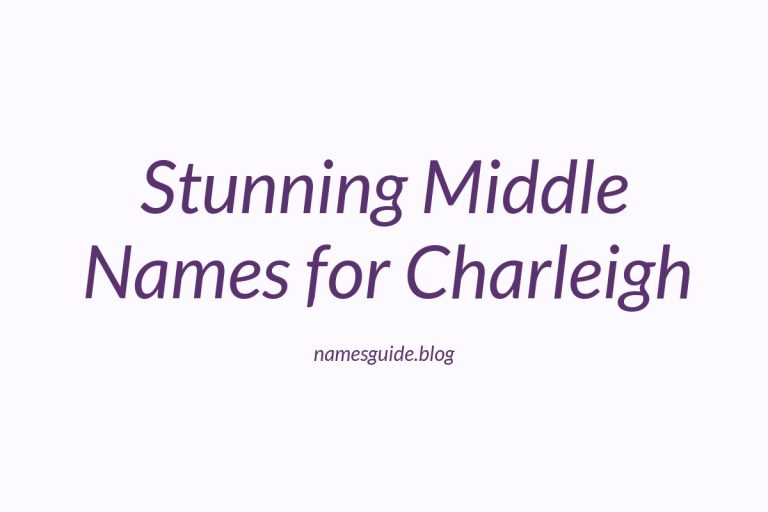 45+ Stunning Middle Names for Charleigh You’ll Love
