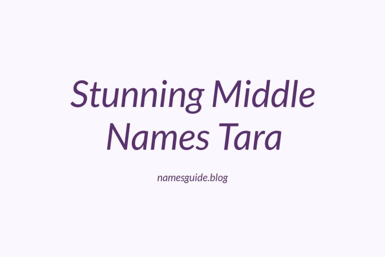 42+ Stunning Middle Names for Tara to Inspire Your Baby Name Choice