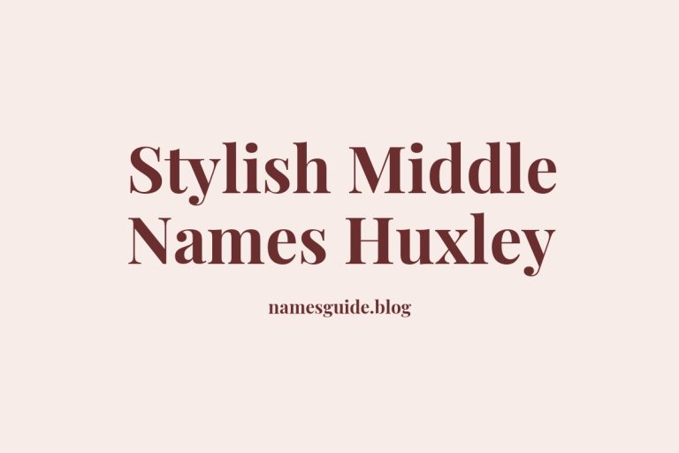 38+ Stylish Middle Names to Pair Perfectly with Huxley