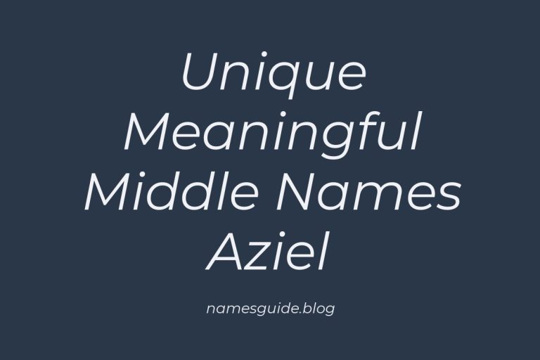 38+ Unique and Meaningful Middle Names for Aziel