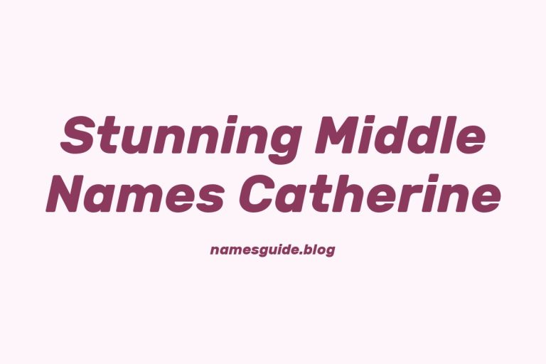 38+ Stunning Middle Names for Catherine You’ll Love
