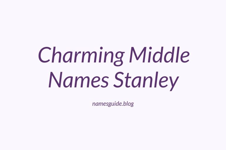 38+ Charming Middle Names for Stanley That You’ll Love