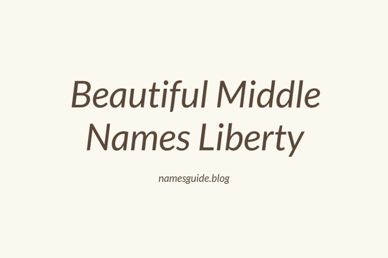 42+ Beautiful Middle Names That Perfectly Complement Liberty