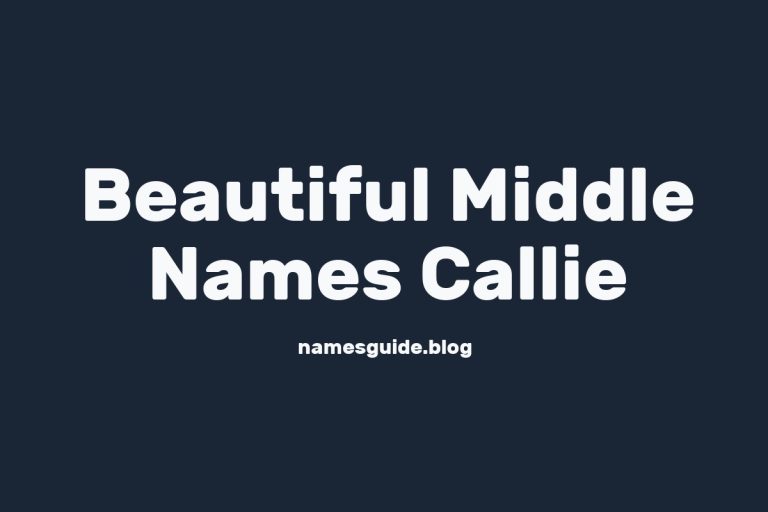 45+ Beautiful Middle Names to Pair Perfectly with Callie