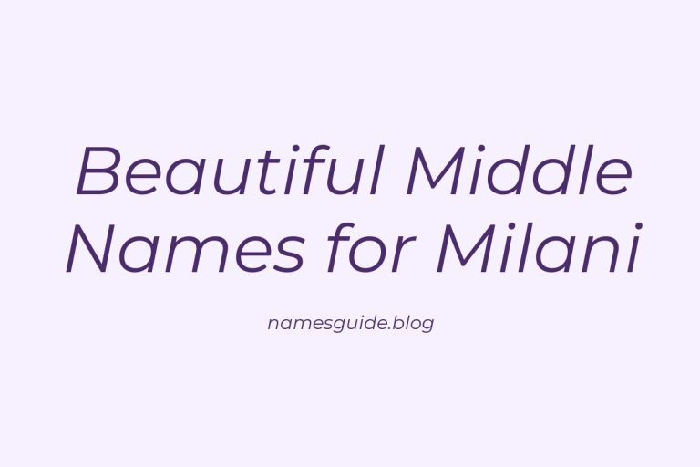 63+ Beautiful Middle Names for Milani: Find the Perfect Fit