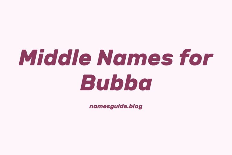 53+ Perfect Middle Names for Bubba: A Complete Guide
