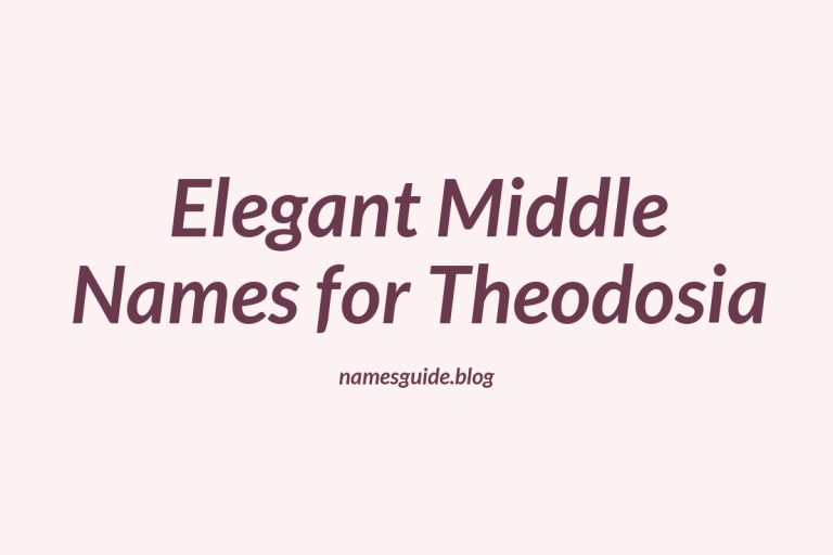 79+ Elegant Middle Names for Theodosia