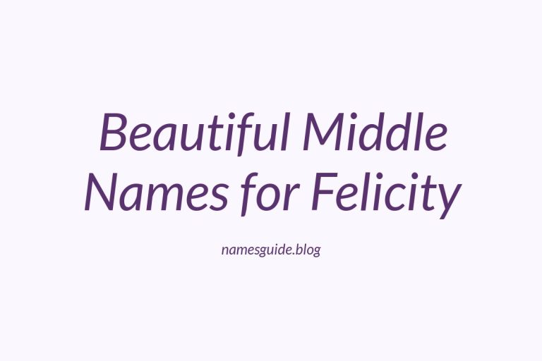 60+ Beautiful Middle Names for Felicity